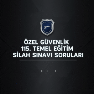 Özel Güvenlik 115. Temel Eğitim Silah Sınavı Soruları